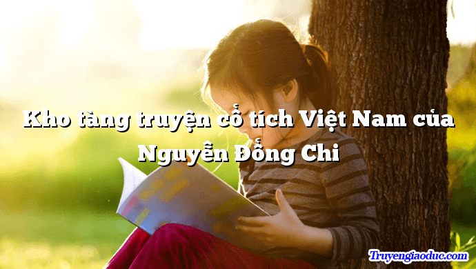 Kho tàng truyện cổ tích Việt Nam của Nguyễn Đổng Chi